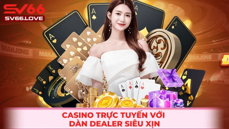 Sv66 – Cổng Game Giải Trí Uy Tín, Kho Game Đa Dạng Hàng Đầu 2026 21 Casino trực tuyến cùng nhiều dealer xinh xắn