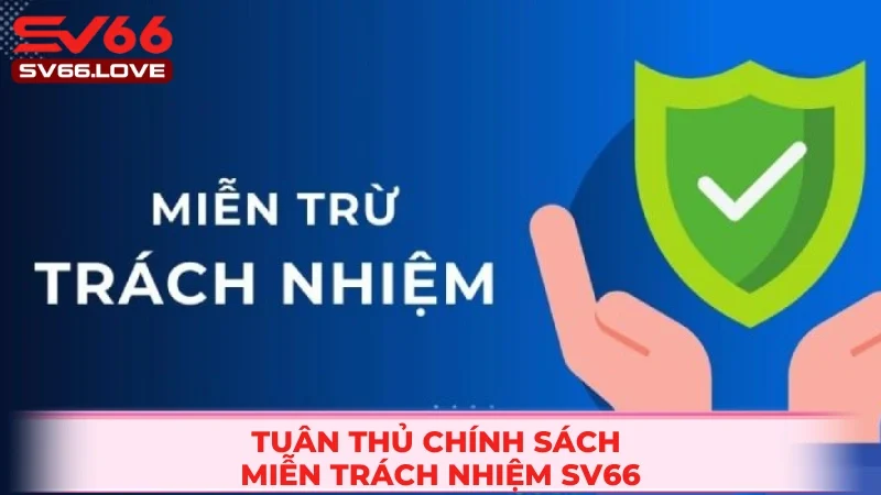 Miễn Trách Nhiệm SV66 2 Chấp hành nghiêm các quy định từ chối trách nhiệm