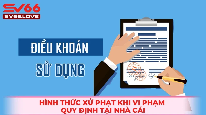Điều Khoản Điều Kiện SV66 3 Một số hình thức xử phạt khi vi phạm chính sách
